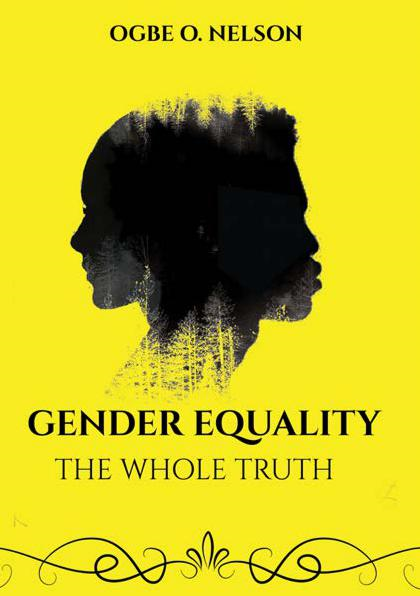 Gender Equality (The Whole Truth) by Ogbe Onoja Nelson