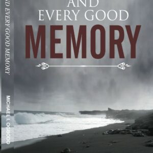 And Every Good Memory by Michael I. Ogbodo