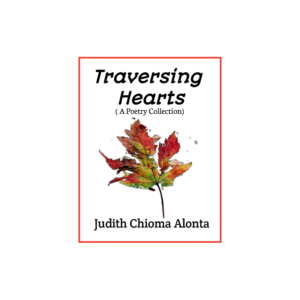 Traversing Hearts by Judith Chioma Alonta