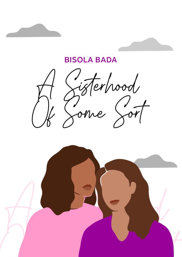 Sisterhood of Some Sort by Bisola Bada