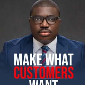 MAKE WHAT CUSTOMERS WANT by Smart Emmanuel