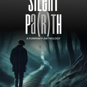 Silent Pa(r)th: A Funminiyi Anthology
